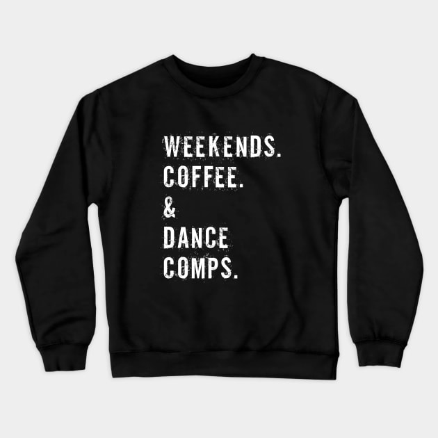 Vintage Dance Competition Coach Weekends Coffee And Dance Comps Crewneck Sweatshirt by Nisrine